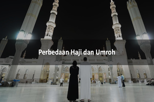 Perbedaan Haji Dan Umroh